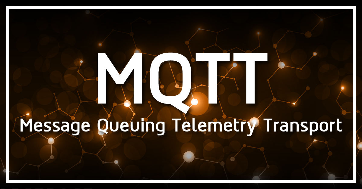 MQTT - Message Queuing Telemetry Transport